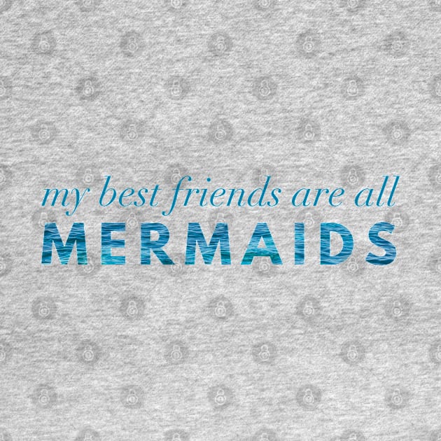 My Best Friends Are All Mermaids by Strong with Purpose